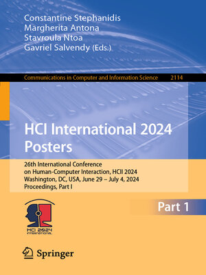 cover image of HCI International 2024 Posters: 26th International Conference on Human-Computer Interaction, HCII 2024, Washington, DC, USA, June 29–July 4, 2024, Proceedings, Part I